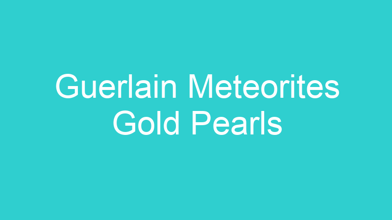 Guerlain Meteorites Gold Pearls