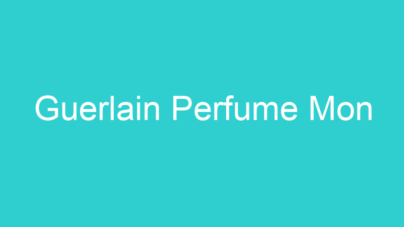 Guerlain Perfume Mon
