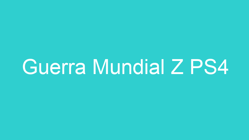 Guerra Mundial Z PS4
