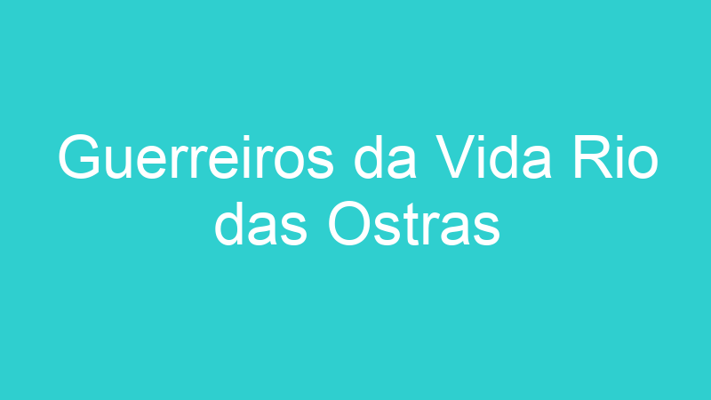 Guerreiros da Vida Rio das Ostras