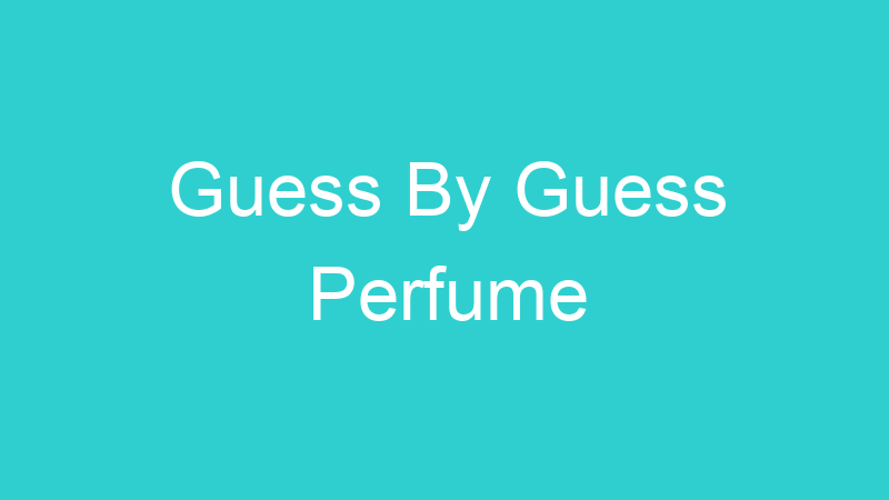 Guess By Guess Perfume