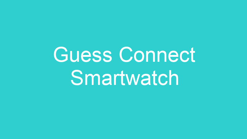 Guess Connect Smartwatch