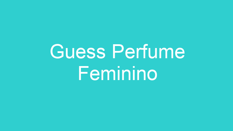 Guess Perfume Feminino