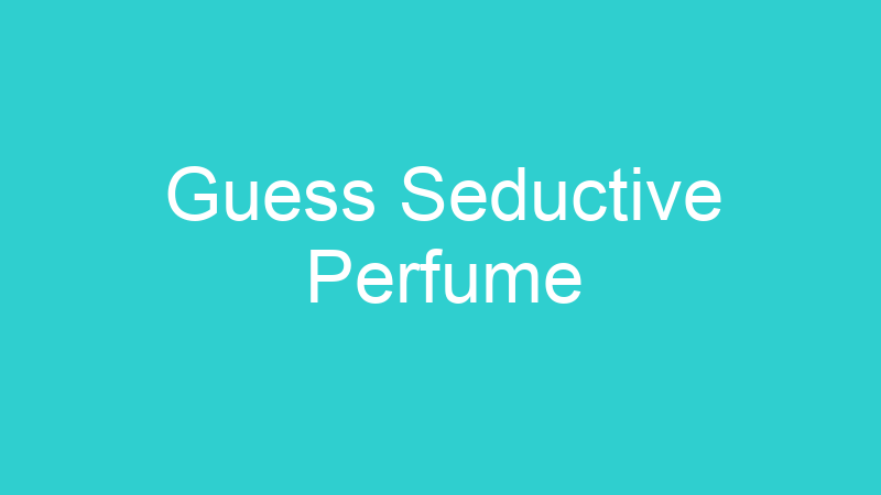 Guess Seductive Perfume