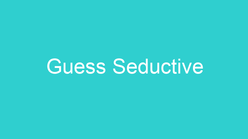 Guess Seductive