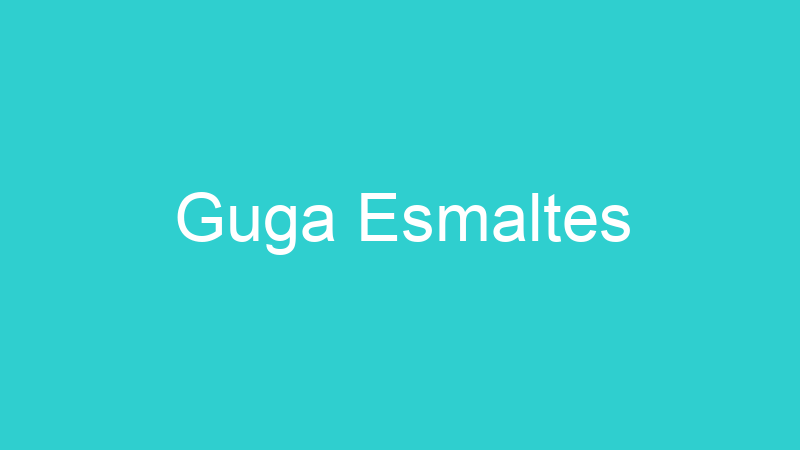 Guga Esmaltes