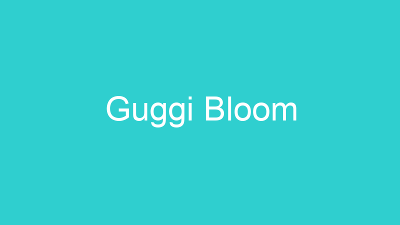 Guggi Bloom