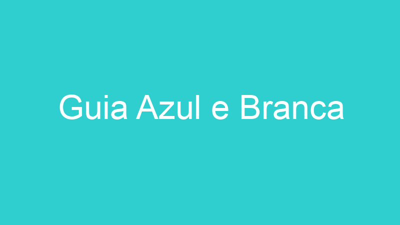 Guia Azul e Branca