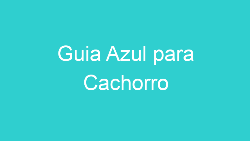 Guia Azul para Cachorro