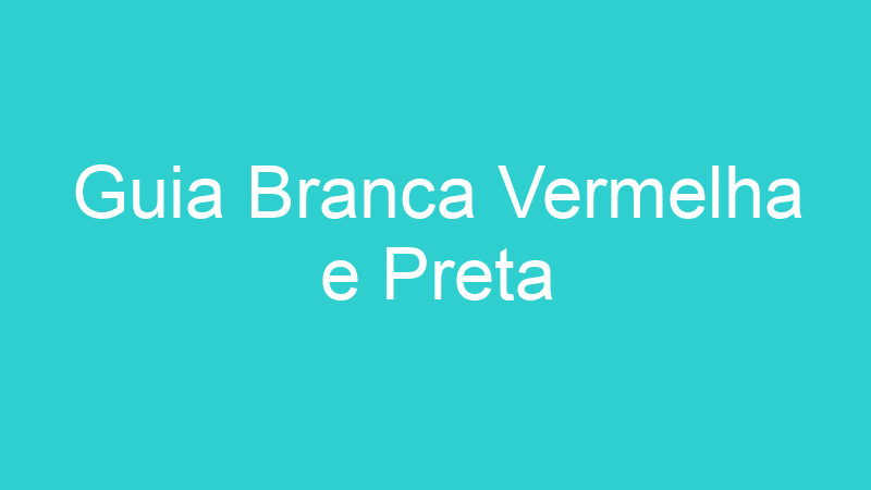 Guia Branca Vermelha e Preta