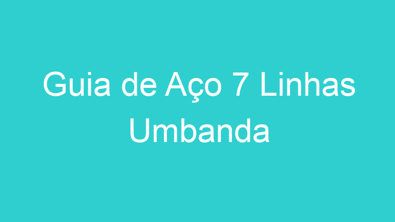 Guia de Aço 7 Linhas Umbanda