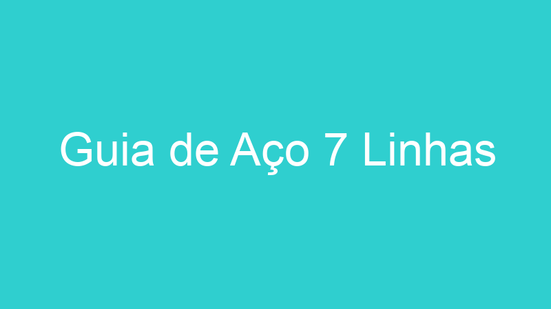 Guia de Aço 7 Linhas