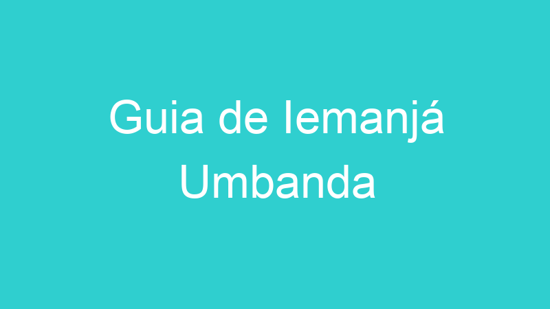 Guia de Iemanjá Umbanda