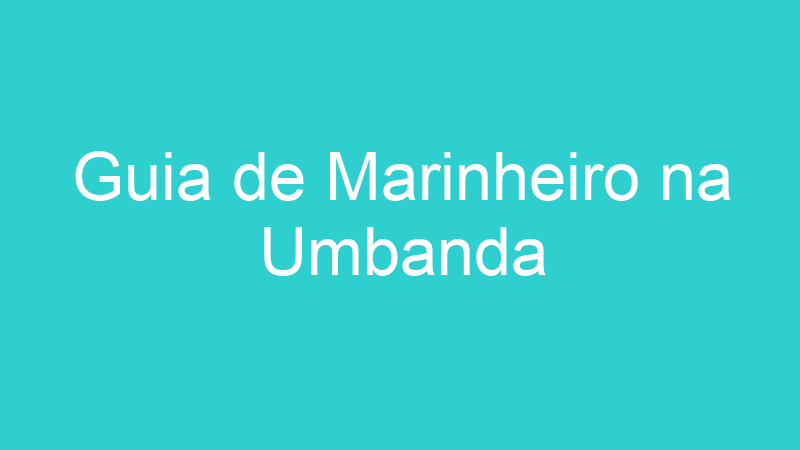 Guia de Marinheiro na Umbanda