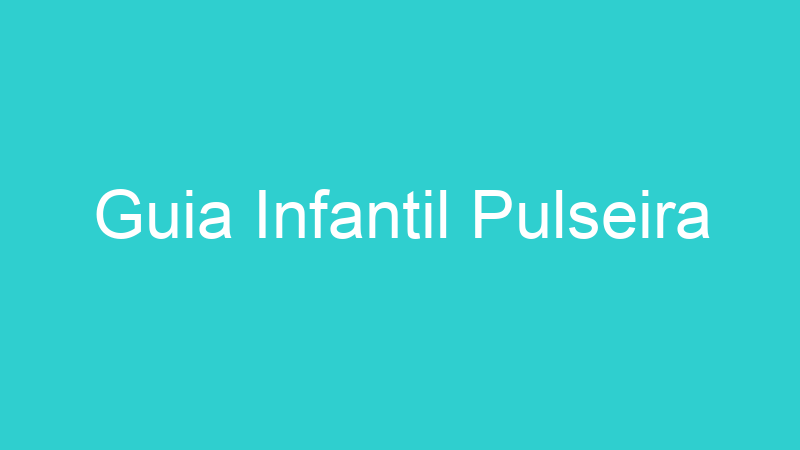 Guia Infantil Pulseira