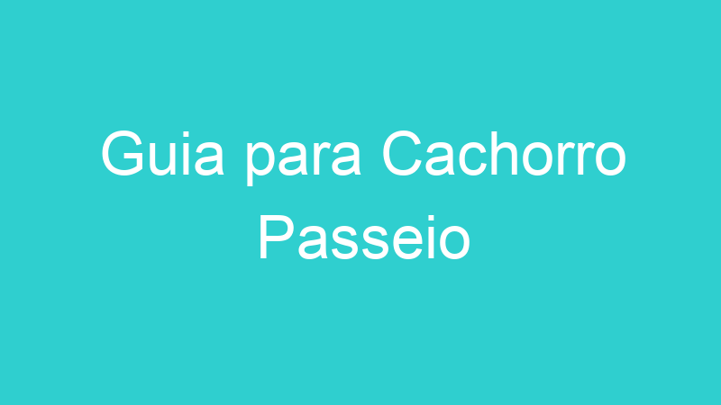 Guia para Cachorro Passeio