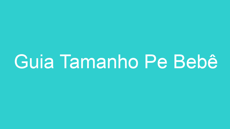 Guia Tamanho Pe Bebê