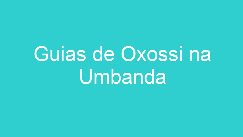 Guias de Oxossi na Umbanda