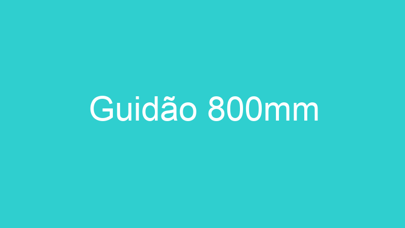 Guidão 800mm