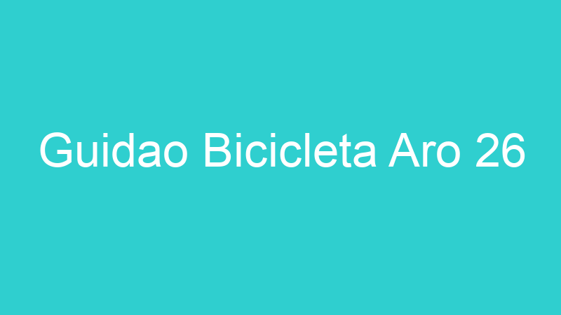 Guidao Bicicleta Aro 26