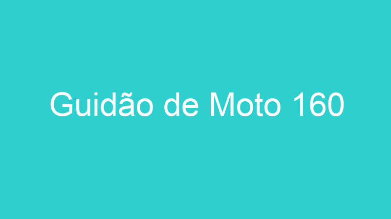 Guidão de Moto 160