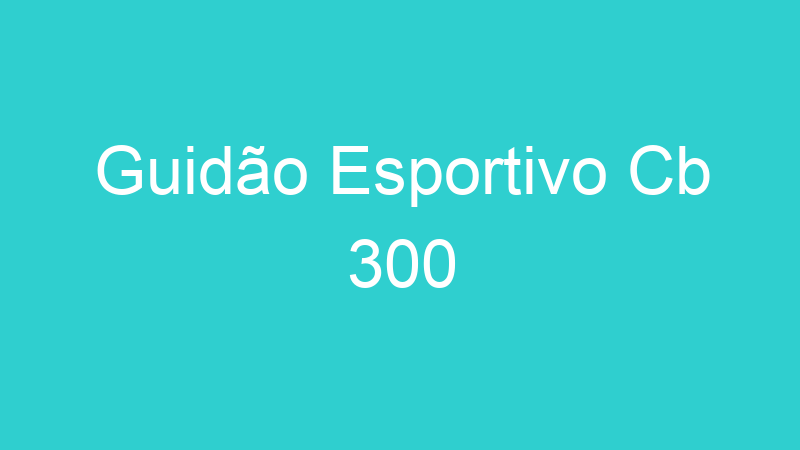 Guidão Esportivo Cb 300