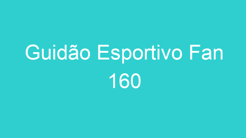 Guidão Esportivo Fan 160