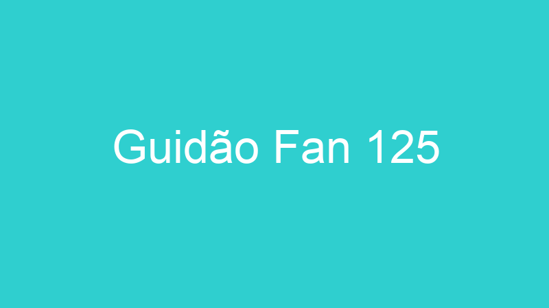 Guidão Fan 125