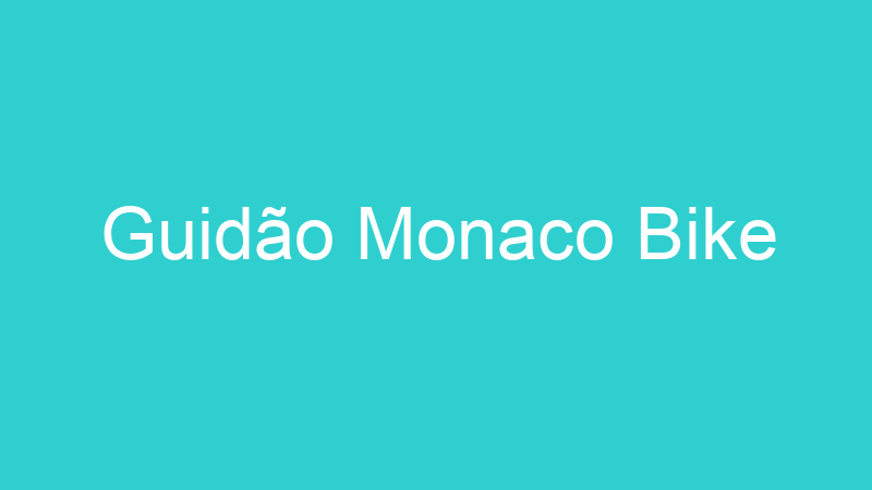 Guidão Monaco Bike