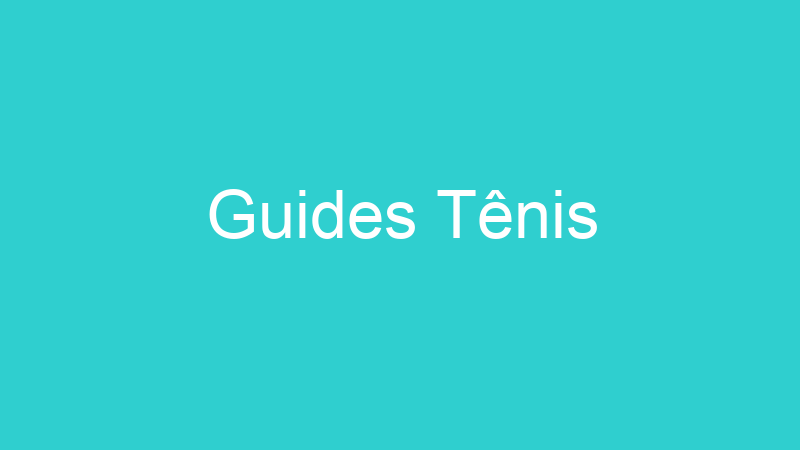 Guides Tênis