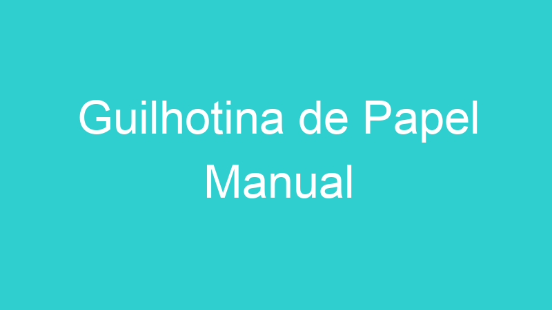 Guilhotina de Papel Manual