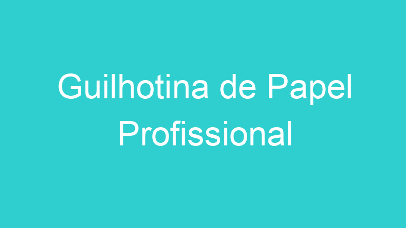Guilhotina de Papel Profissional