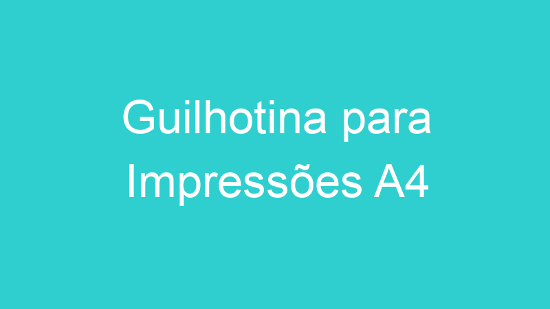 Guilhotina para Impressões A4