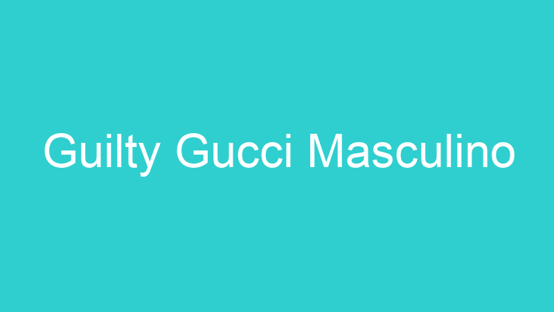 Guilty Gucci Masculino