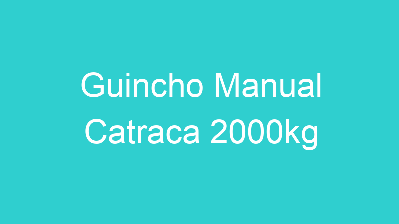 Guincho Manual Catraca 2000kg
