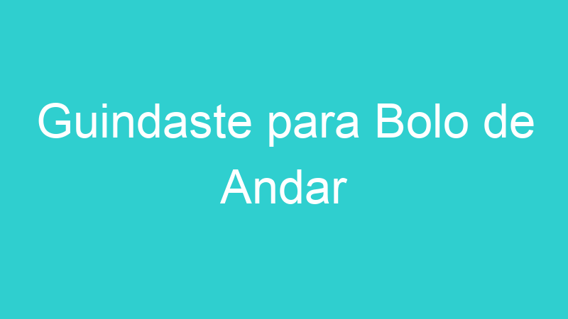 Guindaste para Bolo de Andar