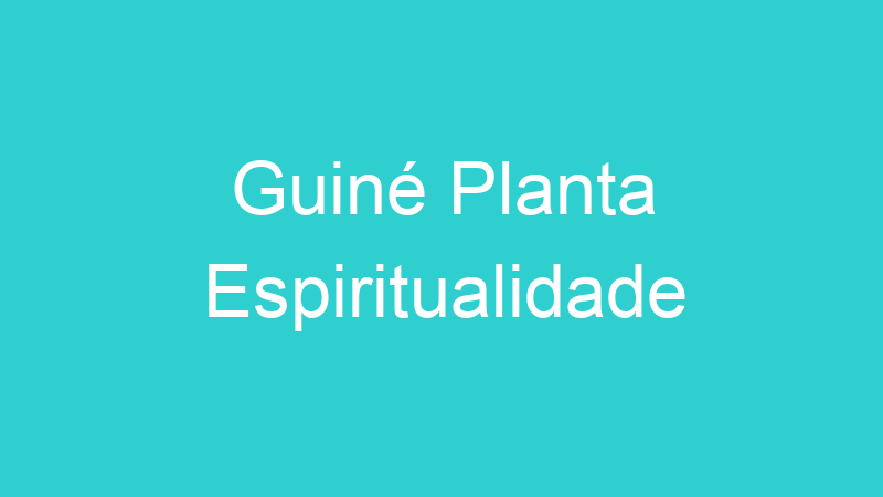Guiné Planta Espiritualidade