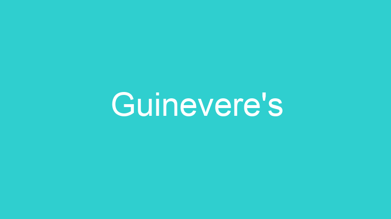 Guinevere’s
