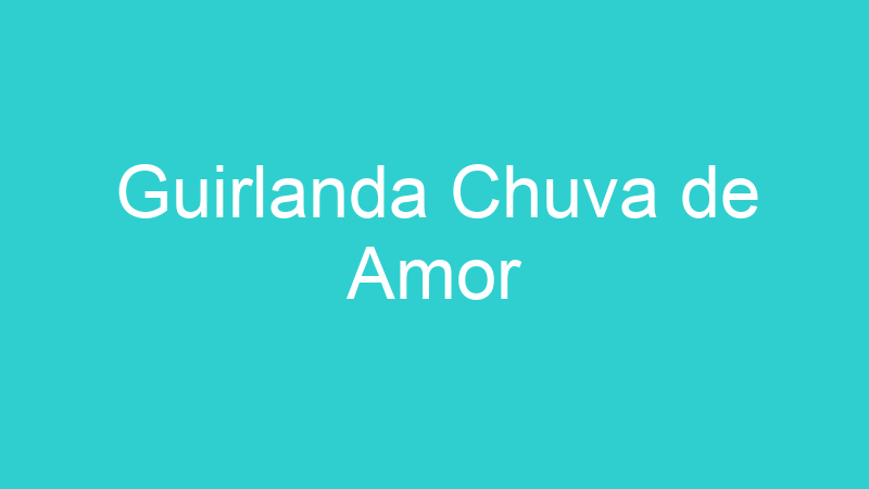 Guirlanda Chuva de Amor