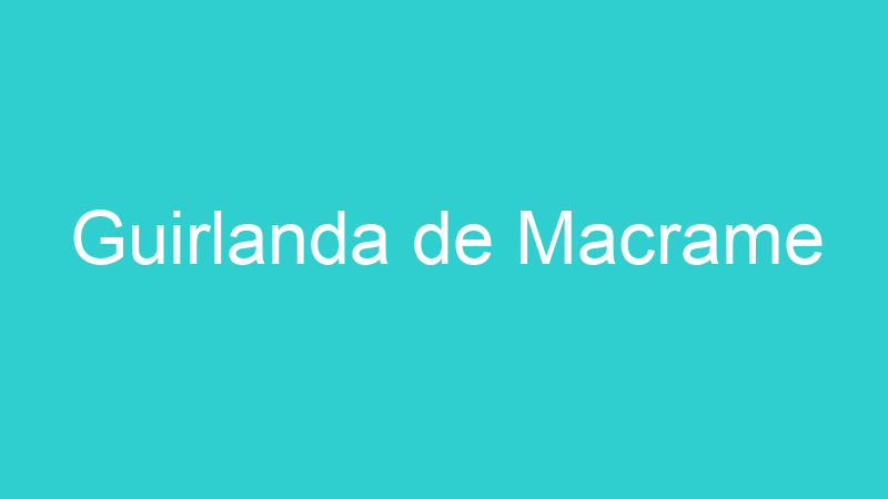 Guirlanda de Macrame