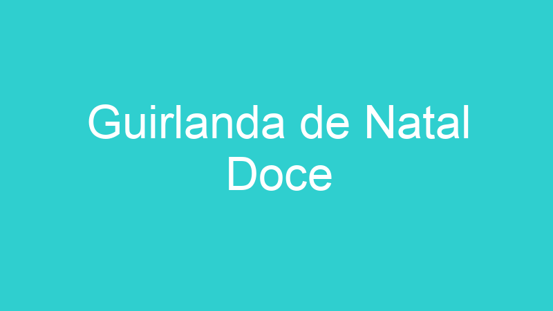 Guirlanda de Natal Doce
