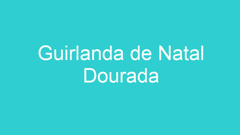Guirlanda de Natal Dourada