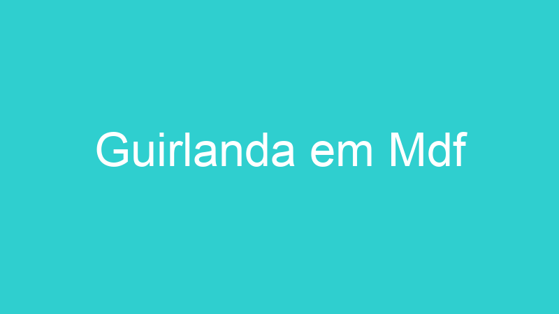 Guirlanda em Mdf