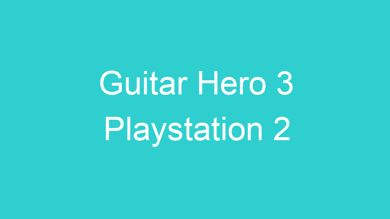 Guitar Hero 3 Playstation 2