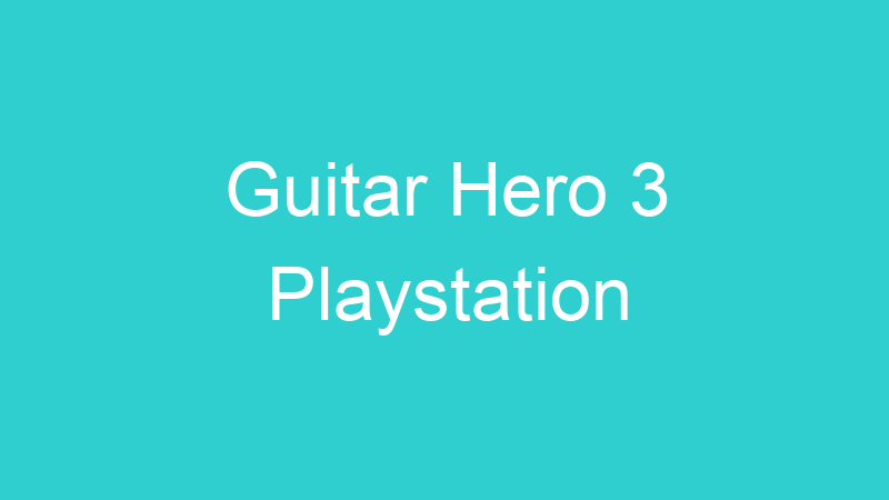 Guitar Hero 3 Playstation