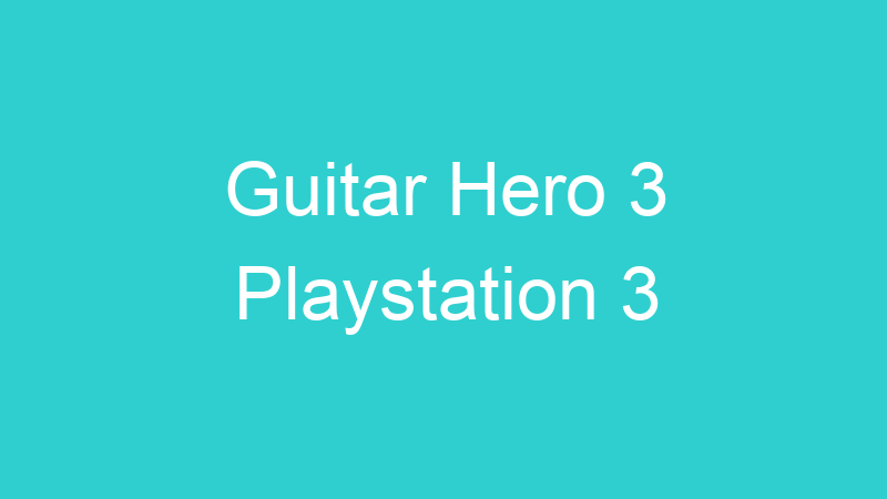 Guitar Hero 3 Playstation 3