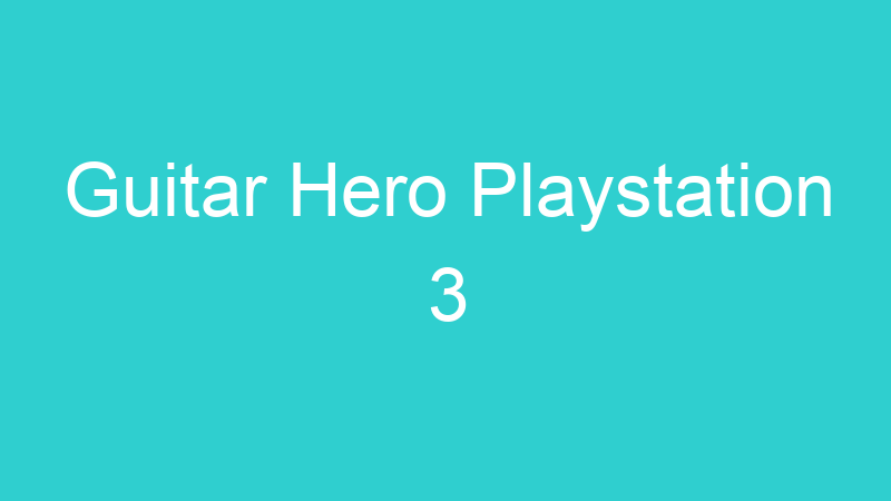 Guitar Hero Playstation 3