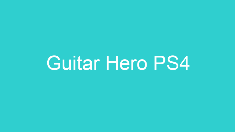 Guitar Hero PS4