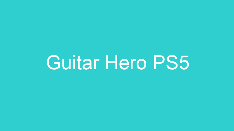 Guitar Hero PS5