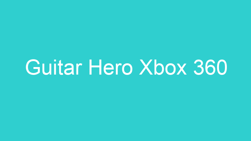 Guitar Hero Xbox 360